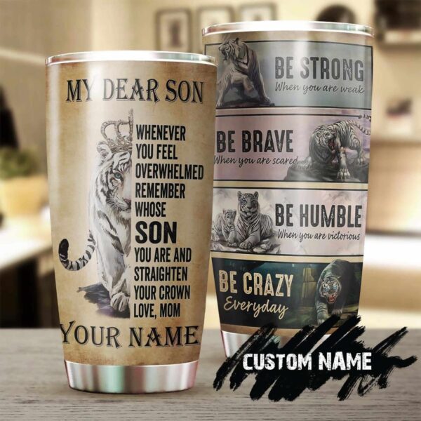 Gift From Mom Tiger Be Strong When You Are Weak Personalized Tumbler Product Photo 1